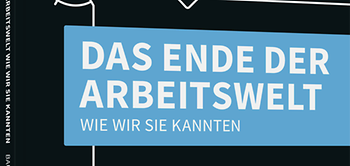 Das Ende der Arbeitswelt, wie wir sie kannten