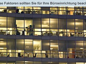 Diese Faktoren sollten Sie für Ihre Büroeinrichtung beachten.