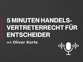Podcast 5 Minuten Handelsvertreterrecht für Entscheider