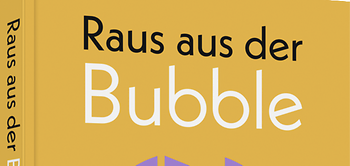 Raus aus der Bubble