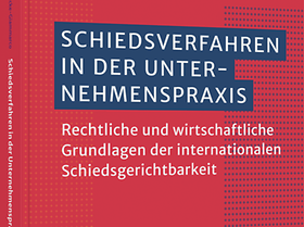 Schiedsverfahren in der Unternehmenspraxis