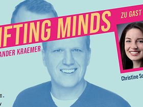 Shifting Minds #6 mit Christine Schneider