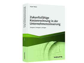Zukunftsfähige Kostenrechnung in der Unternehmenssteuerung